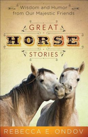 Carte Great Horse Stories Rebecca E. Ondov
