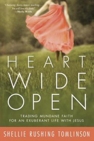 Knjiga Heart Wide Open Shellie Rushing Tomlinson