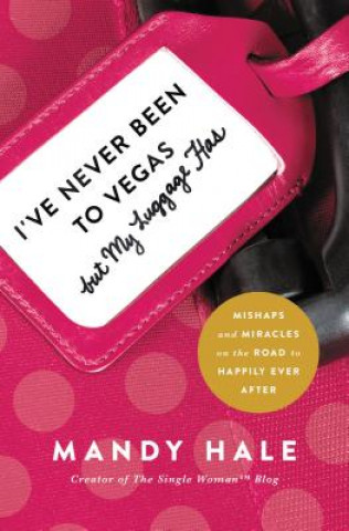 Книга I've Never Been to Vegas, but My Luggage Has Mandy Hale