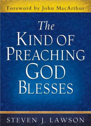 Carte Kind of Preaching God Blesses Steven J. Lawson