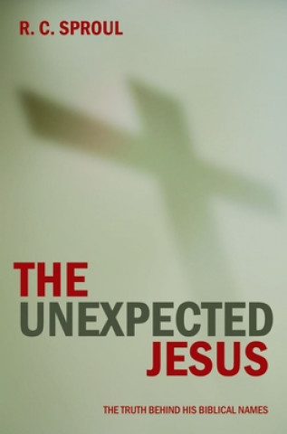 Kniha Unexpected Jesus R. C. Sproul