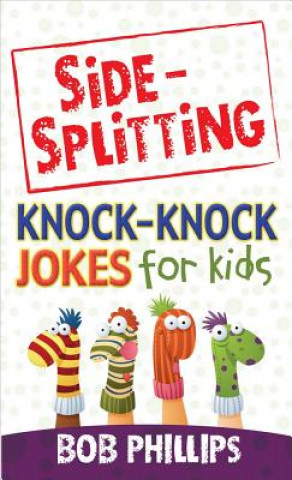 Könyv Side-Splitting Knock-Knock Jokes for Kids Bob Phillips
