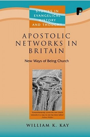 Kniha Apostolic Networks in Britain William K. Kay