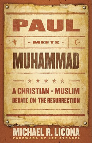 Kniha Paul Meets Muhammad - A Christian-Muslim Debate on the Resurrection Michael R. Licona