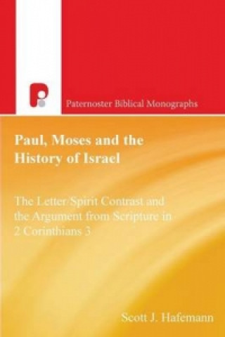 Carte Paul, Moses and the History of Israel Scott J. Hafemann