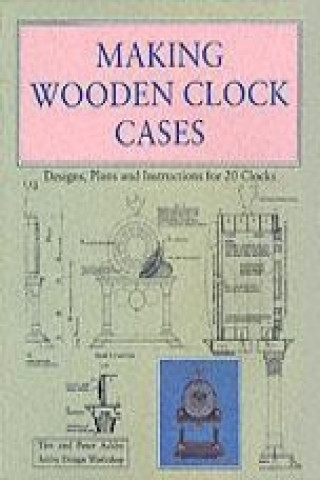 Könyv Making Wooden Clock Cases Peter Ashby