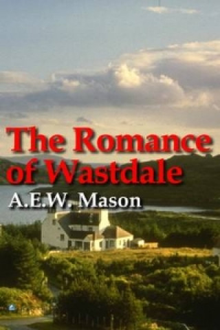 Kniha Romance Of Wastdale A E W MASON