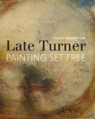 Könyv EY Exhibition: Late Turner - Painting Set Free Sam Smiles