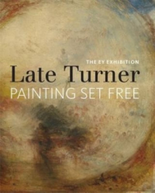 Książka EY Exhibition: Late Turner - Painting Set Free Sam Smiles