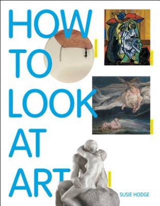 Kniha How to Look at Art Susie Hodge