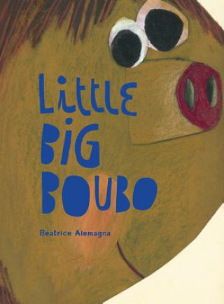 Kniha Little Big Boubo Beatrice Alemagna