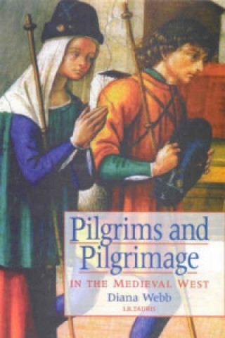 Carte Pilgrims and Pilgrimage in the Medieval West Diana Webb