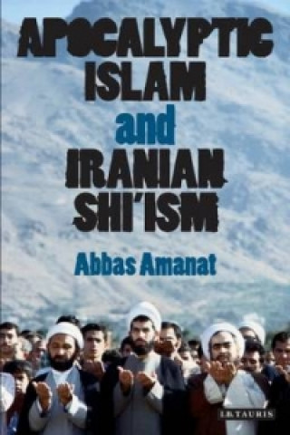 Book Apocalyptic Islam and Iranian Shi'ism Abbas Amanat