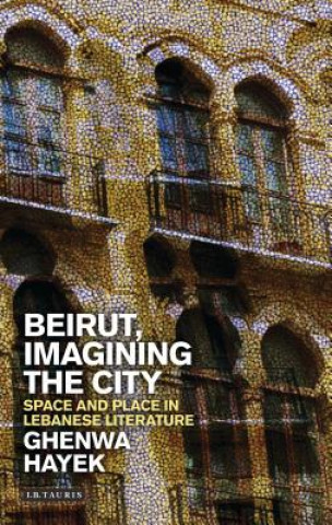 Könyv Beirut, Imagining the City HAYEK GHENWA