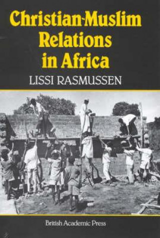 Könyv Christian-Muslim Relations in Africa Lissi Rasmussen