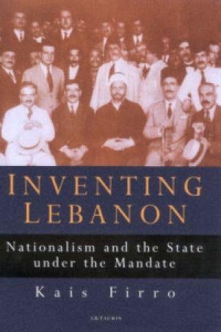 Книга Inventing Lebanon Kais M. Firro