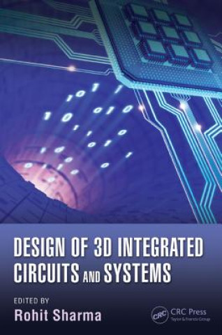 Buch Design of 3D Integrated Circuits and Systems Rohit Sharma