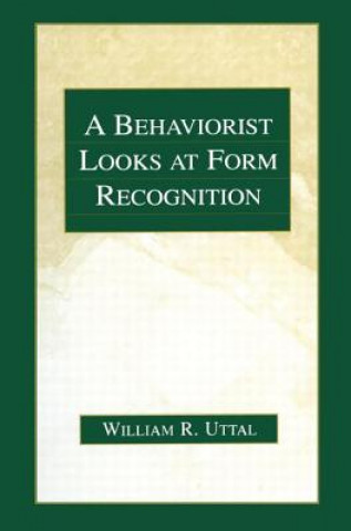 Kniha Behaviorist Looks at Form Recognition William R. Uttal