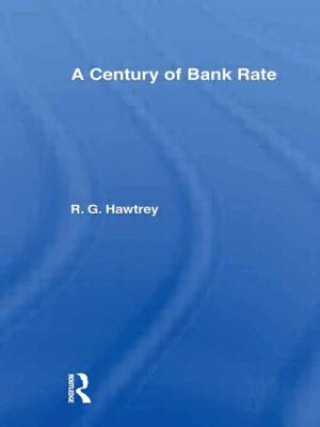 Carte Century of Bank Rate Sir Ralph G. Hawtrey