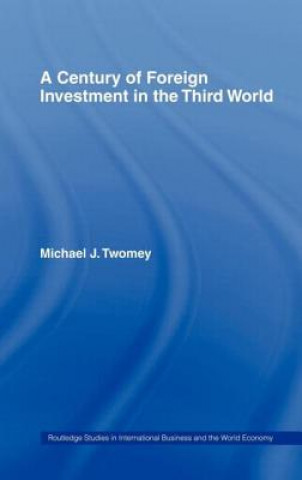 Kniha Century of Foreign Investment in the Third World Michael J. Twomey