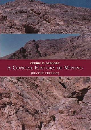 Kniha Concise History of Mining C. E. Gregory