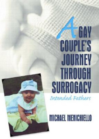 Книга Gay Couple's Journey Through Surrogacy Michael Menichiello