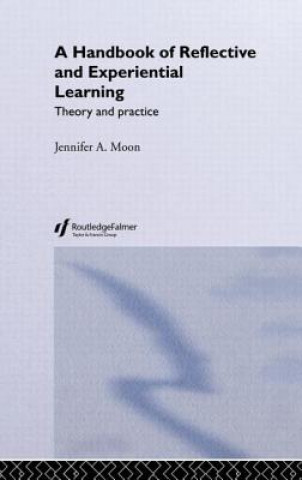 Kniha Handbook of Reflective and Experiential Learning Jennifer A. Moon