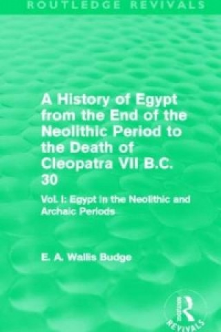 Libro History of Egypt from the End of the Neolithic Period to the Death of Cleopatra VII B.C. 30 (Routledge Revivals) Sir E. A. Wallis Budge