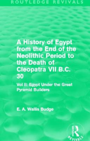 Buch History of Egypt from the End of the Neolithic Period to the Death of Cleopatra VII B.C. 30 (Routledge Revivals) Sir E. A. Wallis Budge