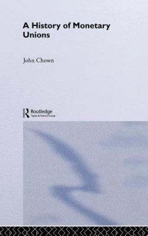 Kniha History of Monetary Unions John F. Chown