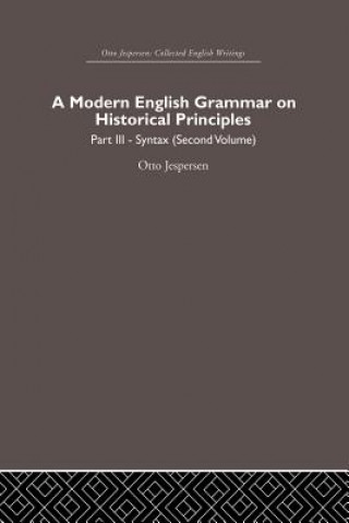 Könyv Modern English Grammar on Historical Principles Otto Jespersen