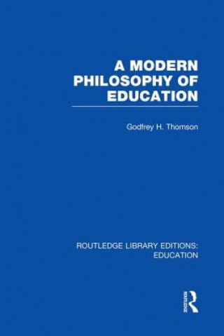 Carte Modern Philosophy of Education (RLE Edu K) Godfrey Thomson