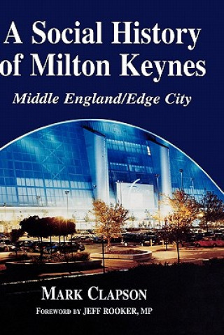 Carte Social History of Milton Keynes Mark Clapson