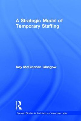 Carte Strategic Model of Temporary Staffing Kay Glasgow