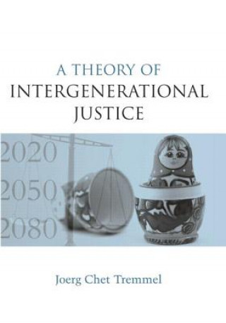 Könyv Theory of Intergenerational Justice Joerg Chet Tremmel