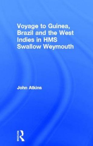 Kniha Voyage to Guinea, Brazil and the West Indies in HMS Swallow and Weymouth John Atkins