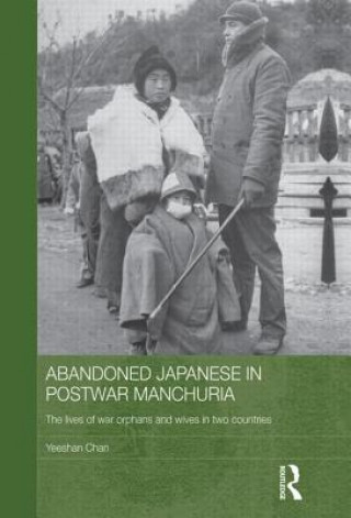 Kniha Abandoned Japanese in Postwar Manchuria Yeeshan Chan