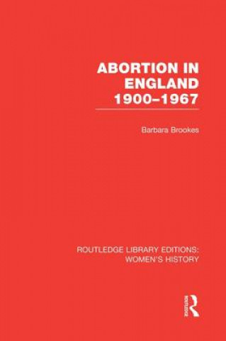 Książka Abortion in England 1900-1967 Barbara Brookes