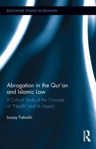 Kniha Abrogation in the Qur'an and Islamic Law Louay Fatoohi
