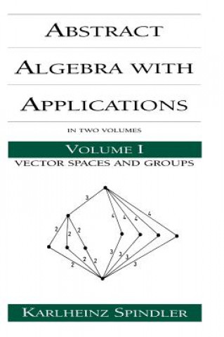 Knjiga Abstract Algebra with Applications Karlheinz Spindler