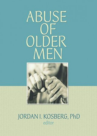 Książka Abuse of Older Men Jordan I. Kosberg