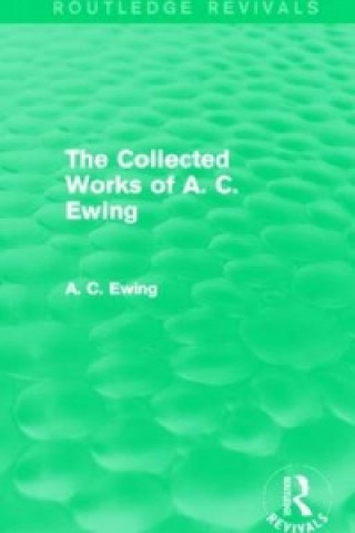 Книга A.C. Ewing Collected Works (Routledge Revivals) Alfred C. Ewing