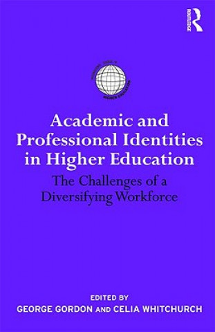 Knjiga Academic and Professional Identities in Higher Education Celia Whitchurch