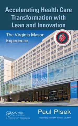 Könyv Accelerating Health Care Transformation with Lean and Innovation Paul E. Plsek