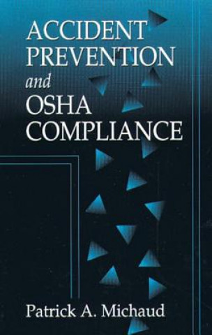 Kniha Accident Prevention and OSHA Compliance Patrick A. Michaud