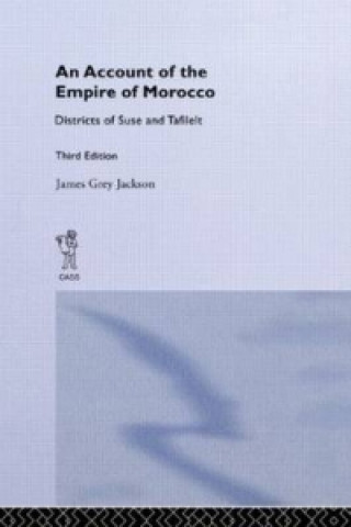 Buch Account of the Empire of Morocco and the Districts of Suse and Tafilelt James Grey Jackson