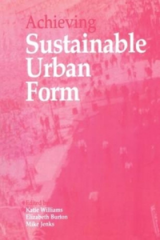 Книга Achieving Sustainable Urban Form Elizabeth Burton