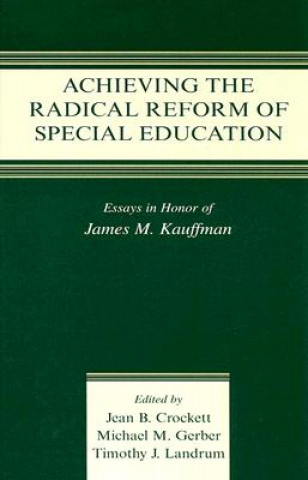 Book Achieving the Radical Reform of Special Education James M. Kauffman