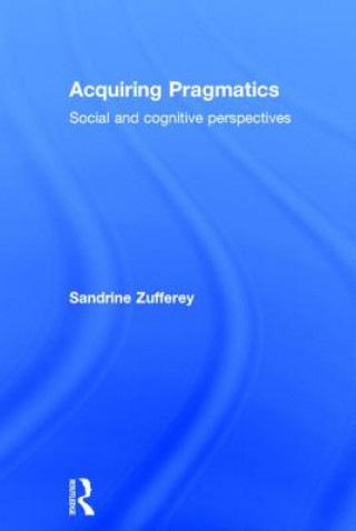 Knjiga Acquiring Pragmatics Sandrine Zufferey