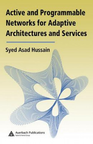 Buch Active and Programmable Networks for Adaptive Architectures and Services Syed Asad Hussain